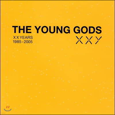 The Young Gods - XXY (XX Years 1985-2005)