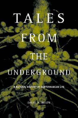 Tales from the Underground: A Natural History of Subterranean Life