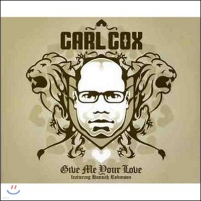 Carl Cox - Give Me Your Love