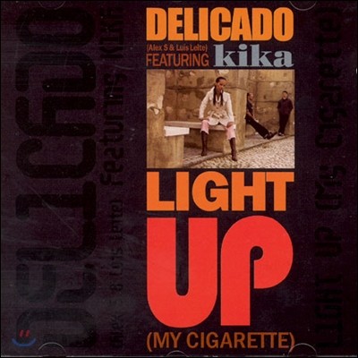 Delicado Featuring Kika - Light Up (My Cigarette)