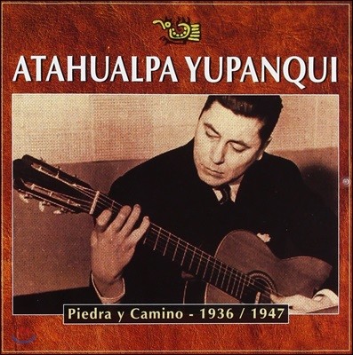 Atahualpa Yupanqui - Piedra Y Camino: 1936/1947