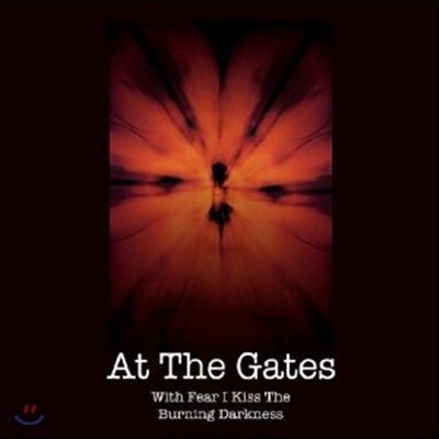 At The Gates - With Fear I Kiss The Burning Darkness