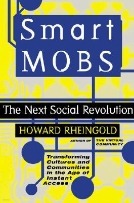 Smart Mobs: The Next Social Revolution