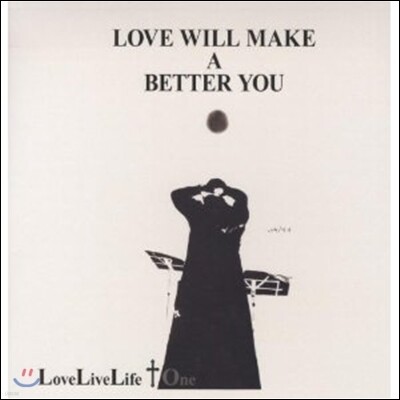Love Live Life + 1 — Love Will Make A Better You 앨범 커버
