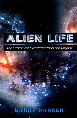 Alien Life: The Search for Extraterrestrials and Beyond
