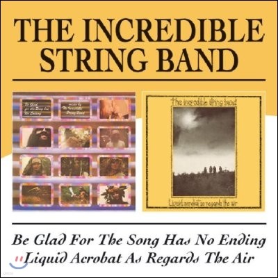 The Incredible String Band - Be Glad For The Song Has No Ending / Liquid Acrobat As Regards The Air