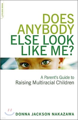 Does Anybody Else Look Like Me?: A Parent's Guide to Raising Multiracial Children