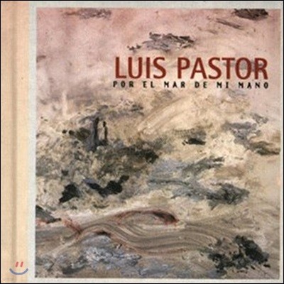 Luis Pastor (̽ Ǹ) - Por El Mar De Mi Mano