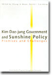 KIM DAE-JUNG GOVERNMENT AND SUNSHINE POLICY  PROMISES AND CHALLENGES