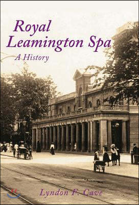 Royal Leamington Spa: A History