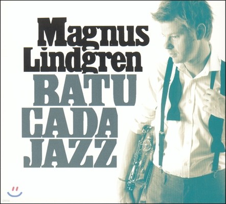 Magnus Lindgren (마그너스 린드그렌) - Batucada Jazz