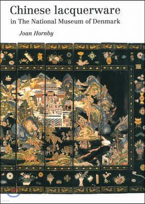 Chinese Lacquerware in the National Museum of Denmark: Publications of the National Museum of Denmark Ethnographical Series, Volume 21volume 21