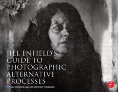 Jill Enfield? Guide to Photographic Alternative Processes