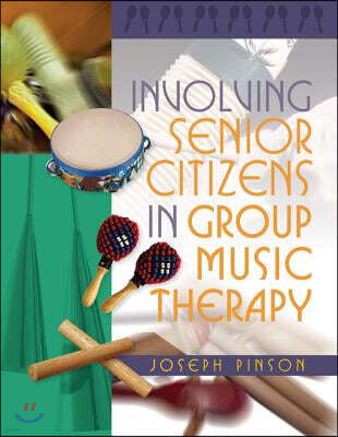 Jessica Kingsley Pub Involving Senior Citizens in Group Music Therapy