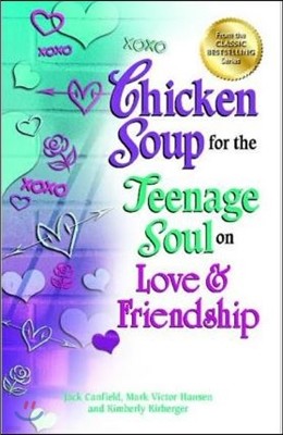 Chicken Soup for the Teenage Soul on Love & Friendship