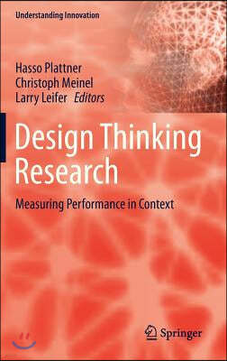 Design Thinking Research: Measuring Performance in Context