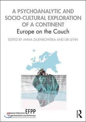 A Psychoanalytic and Socio-Cultural Exploration of a Continent: Europe on the Couch