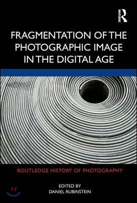 Fragmentation of the Photographic Image in the Digital Age