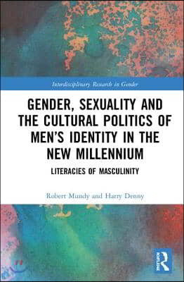 Gender, Sexuality, and the Cultural Politics of Mens Identity