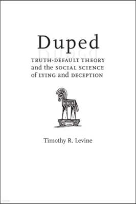 Duped: Truth-Default Theory and the Social Science of Lying and Deception