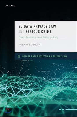 EU Data Privacy Law and Serious Crime: Data Retention and Policymaking