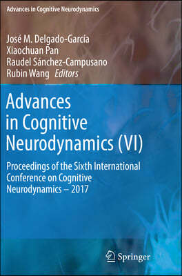 Advances in Cognitive Neurodynamics (VI): Proceedings of the Sixth International Conference on Cognitive Neurodynamics - 2017