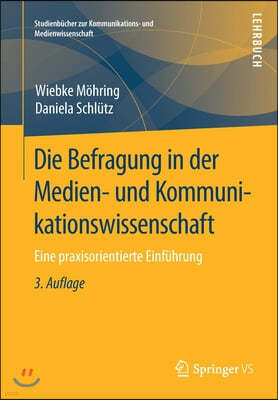 Die Befragung in Der Medien- Und Kommunikationswissenschaft: Eine Praxisorientierte Einfuhrung