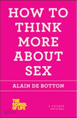 How to Think More about Sex (School of Life)