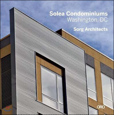 Modern in Context: The Architecture of Suman Sorg, Faia: Solea Condominiums- Washington, D.C.