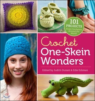 Crochet One-Skein Wonders(r): 101 Projects from Crocheters Around the World