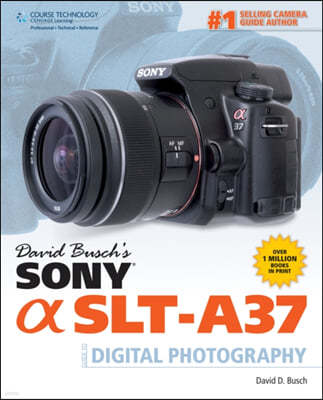 David Busch's Sony SLT-A37 Guide to Digital Photography