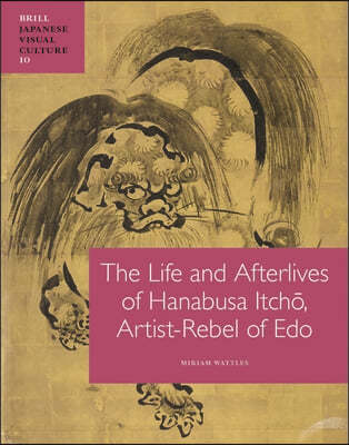 The Life and Afterlives of Hanabusa Itch?, Artist-Rebel of EDO