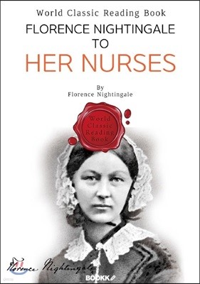 나이팅게일, 간호사에게 전하는 글 : Florence Nightingale to Her Nurses 영문판