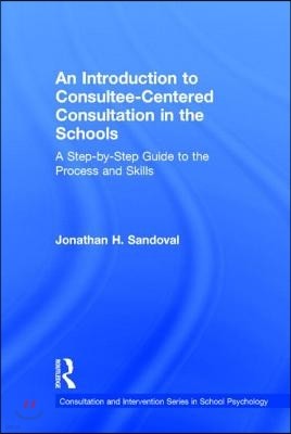 Introduction to Consultee-Centered Consultation in the Schools