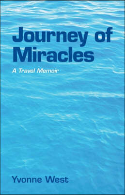 Journey of Miracles: A Travel Memoir