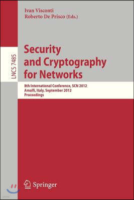 Security and Cryptography for Networks: 8th International Conference, Scn 2012, Amalfi, Italy, September 5-7, 2012, Proceedings