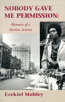 Nobody Gave Me Permission:: Memoirs of a Harlem Activist