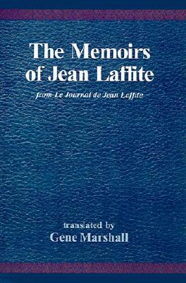 The Memoirs of Jean Laffite: From Le Journal de Jean Laffite