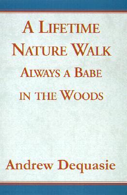 A Lifetime Nature Walk: Always a Babe in the Woods