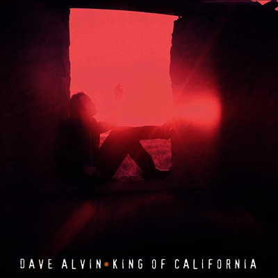 Dave Alvin — King Of California - 25th Anniversary Edition (Remastered) 앨범 커버