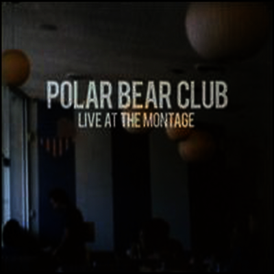 Polar Bear Club — Live At The Montage 앨범 커버