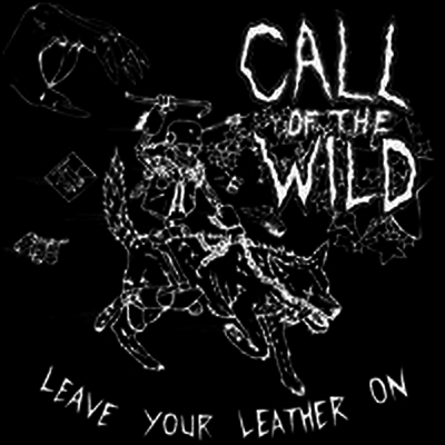 Call Of The Wild — Leave Your Leather On 앨범 커버
