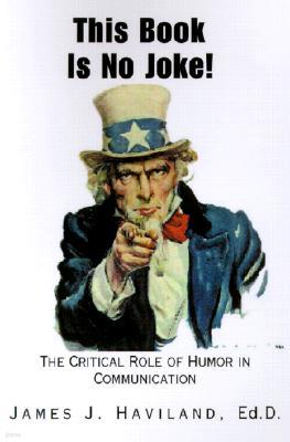 This Book is No Joke!: The Critical Role of Humor in Communication