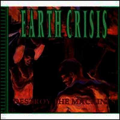 Earth Crisis — Destroy The Machines 앨범 커버