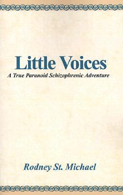 Little Voices: A True Paranoid Schizophrenic Adventure