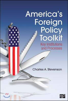 America′s Foreign Policy Toolkit: Key Institutions and Processes