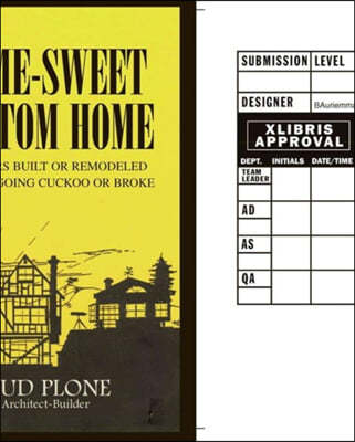 Home-Sweet Custom Home: Get Yours Built or Remodeled Without Going Cuckoo or Broke