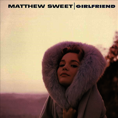 Matthew Sweet — Girlfriend (+3 Bonus Tracks) (Remastered)(Gatefold) 앨범 커버