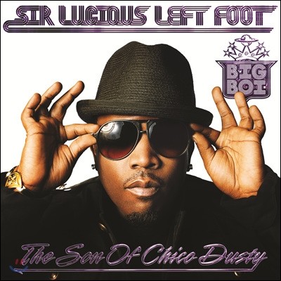 Big Boi - Sir Luscious Left Foot: The Son Of Chico Dusty