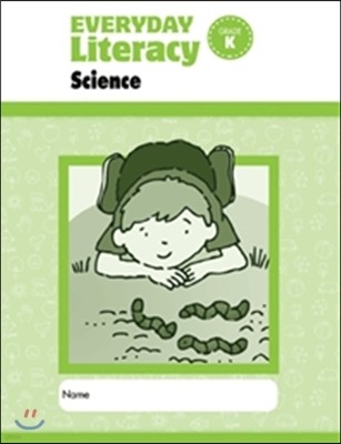 Everyday Literacy : Science Grade K Student Practice Book